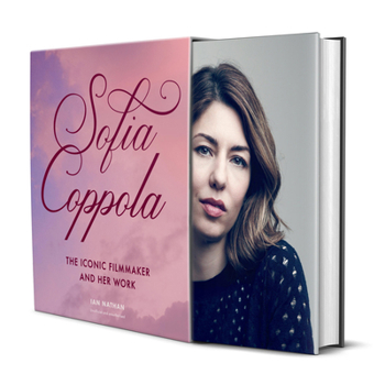 Sofia Coppola: The Iconic Filmmaker and Her Work (Iconic Filmmakers Series)