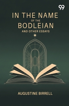 In The Name Of The Bodleian: And Other Essays