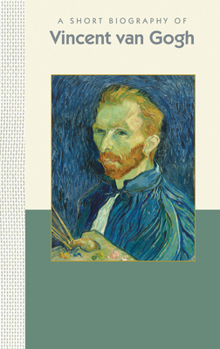 Hardcover A Short Biography of Vincent Van Gogh Book