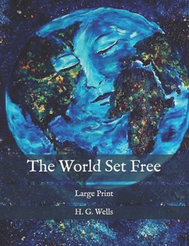 Paperback The World Set Free: Large Print Book