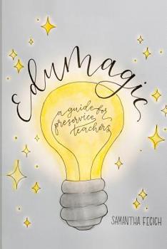 Paperback EduMagic: A Guide for Preservice Teachers Book