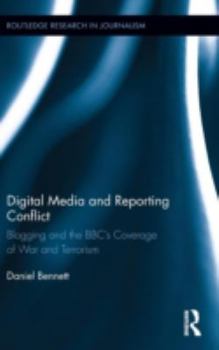 Hardcover Digital Media and Reporting Conflict: Blogging and the Bbc's Coverage of War and Terrorism Book