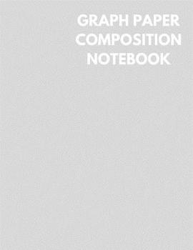 Graph Paper Composition Notebook: Light Grey Silver Color Cover, Grid Paper Notebook, 4x4 Quad Ruled, 106 Sheets (Large, 8.5 X 11)