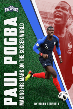 Paperback Paul Pogba: Making His Mark on the Soccer World Book