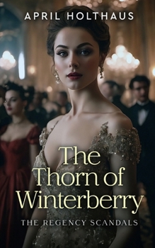 Paperback The Thorn of Winterberry: The Regency Scandals Book