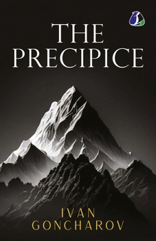 The Precipice by Ivan Goncharov: Classic 19th-Century Russian Literature & Psychological Fiction (Masterpieces of Russian Classics)
