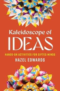 Paperback Kaleidoscope of Ideas: Hands-On Activities for Gifted Minds Book