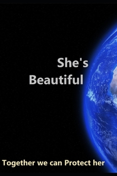 She's Beautiful, together we can protect her notebook/journal. Mother earth themed: Perfect for gifts to your children to increase their awareness of preserving nature and protecting our planet