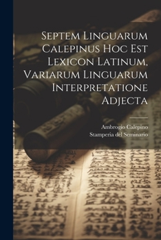 Paperback Septem Linguarum Calepinus Hoc Est Lexicon Latinum, Variarum Linguarum Interpretatione Adjecta Book