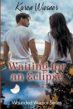 Waiting for an Eclipse - Book #2 of the Wounded Warriors Series