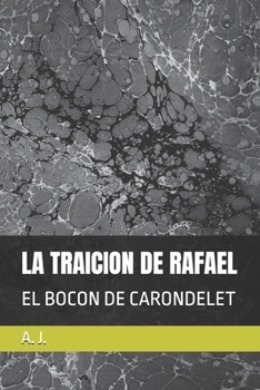 Paperback La Traicion de Rafael: El Bocon de Carondelet [Spanish] Book