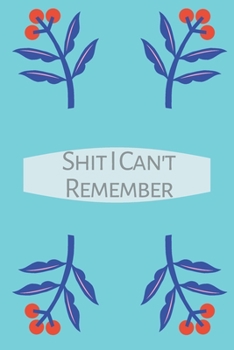 Paperback Shit I Can't Remember: An Organizer For All Your Passwords Book