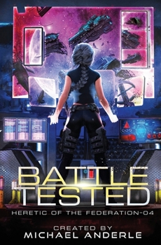 Battle Tested - Book #4 of the Heretic of the Federation