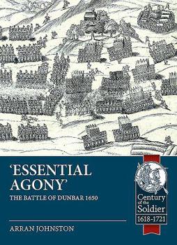 Paperback Essential Agony: The Battle of Dunbar 1650 Book