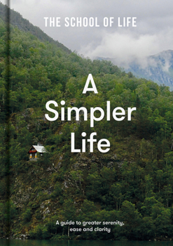 Hardcover A Simpler Life: A Guide to Greater Serenity, Ease, and Clarity Book