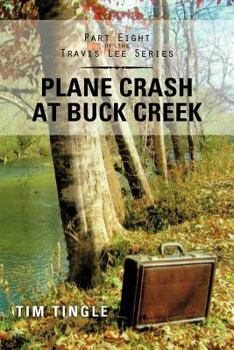 Paperback Plane Crash at Buck Creek: Part Eight of the Travis Lee Series Book