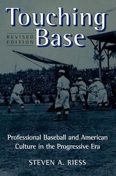 Touching Base: Professional Baseball and American Culture in the Progressive Era (Sport & Society) - Book  of the Sport and Society