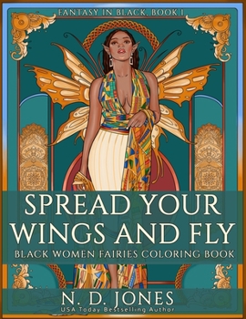 Paperback Spread Your Wings and Fly: Black Women Fairies Coloring Book