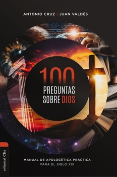 Paperback 100 Preguntas Sobre Dios: Manual de Apologética Práctica Para El Siglo XXI [Spanish] Book