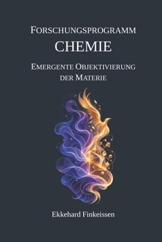 Paperback Forschungsprogramm CHEMIE: Emergente Objektivierung der Materie [German] Book