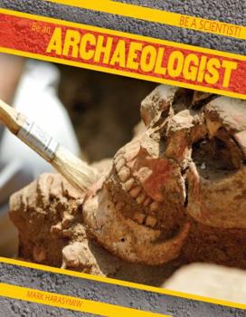 Be an Archaeologist - Book  of the Be a Scientist!