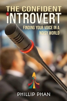 Paperback The Confident Introvert: Finding Your Voice in a Noisy World Transform Your Inner Voice into Your Greatest Asset Book