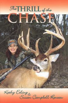 Hardcover The Thrill of the Chase: Women and Their North American Big-Game Trophies Book