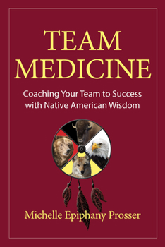 Paperback Team Medicine: Coaching Your Team to Success with Native American Wisdom Book