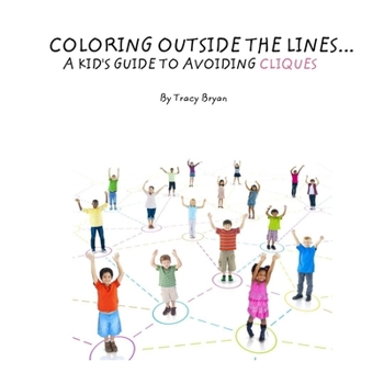 Paperback Coloring Outside The Lines!... A Kid's Guide To Avoiding Cliques Book