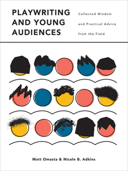Paperback Playwriting and Young Audiences: Collected Wisdom and Practical Advice from the Field Book