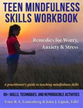 Paperback Teen Mindfulness Skills Workbook; Remedies for Worry, Anxiety & Stress: A practitioner's guide to teaching mindfulness skills Book