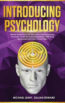 Hardcover Introducing Psychology: The Ultimate Guide to Find Out The Secrets of Body Language, Persuasion, Covert NLP and Brainwashing to STOP Being Man Book