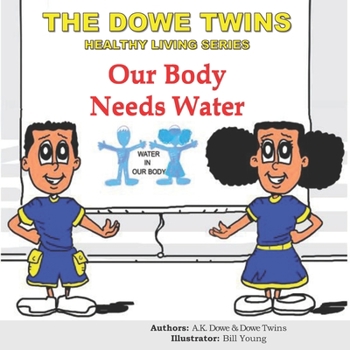 Paperback The Dowe Twins Healthy Living Series: Our Body Needs Water Book