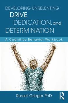 Paperback Developing Unrelenting Drive, Dedication, and Determination: A Cognitive Behavior Workbook Book