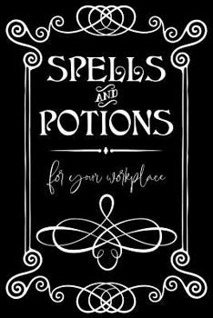 Paperback Spells and Potions for Your Workplace: (notebook) Book