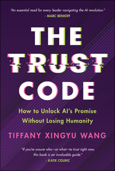 Hardcover The Trust Code: How to Unlock Ai's Promise Without Losing Humanity Book