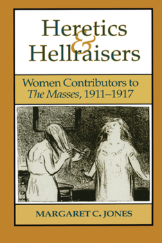 Paperback Heretics and Hellraisers: Women Contributors to The Masses, 1911-1917 Book