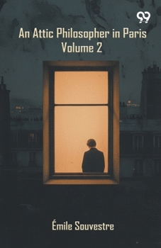 Paperback An Attic Philosopher In Paris: Volume 2 Book