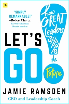 Hardcover Let's Go!: How Great Leaders Shape the Future Book