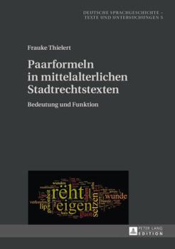 Hardcover Paarformeln in mittelalterlichen Stadtrechtstexten: Bedeutung und Funktion [German] Book