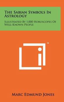 Hardcover The Sabian Symbols In Astrology: Illustrated By 1,000 Horoscopes Of Well-Known People Book