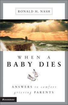 Paperback When a Baby Dies: Answers to Comfort Grieving Parents Book