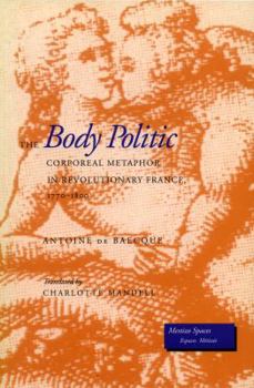 Paperback The Body Politic: Corporeal Metaphor in Revolutionary France, 1770-1800 Book