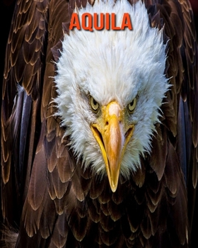 Aquila: Foto stupende e fatti divertenti Libro sui Aquila per bambini