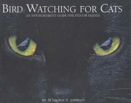 Hardcover Bird Watching for Cats: An Entertainment Guide for Indoor Felines Book