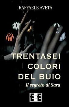 Paperback Trentasei Colori del Buio: Il Segreto Di Sara [Italian] Book