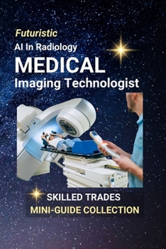 Medical Imaging Technologist: Capturing the Invisible - The Art and Science of Medical Imaging