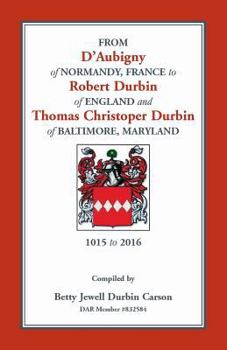 Paperback From D'Aubigny of Normandy, France to Robert Durbin of England and Thomas Christoper Durbin of Baltimore, Maryland Book