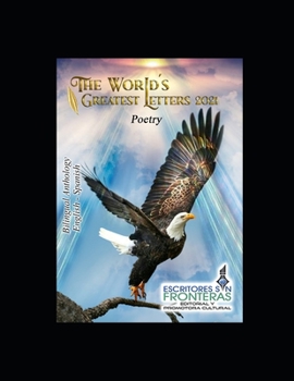 The World's Greatest Letters 2021: Bilingual Anthology English Spanish