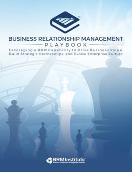 Perfect Paperback Business Relationship Management | BRM Playbook - Leveraging a BRM Capability to Drive Business Value, Build Strategic Partnerships and Evolve Enterprise Culture Book